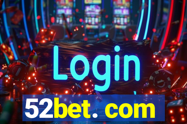 52bet. com